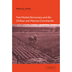Free Market Democracy and the Chilean and Mexican Countryside
