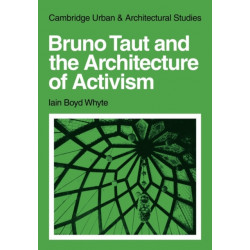 Bruno Taut and the Architecture of Activism