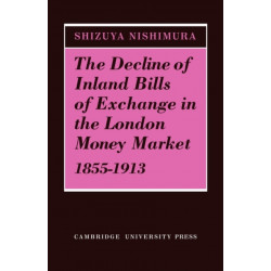 The Decline of Inland Bills of Exchange in the London Money Market 1855–1913