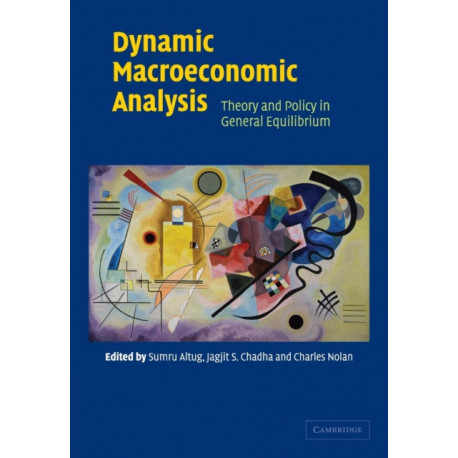 Dynamic Macroeconomic Analysis: Theory and Policy in General Equilibrium
