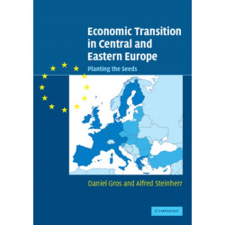 Economic Transition in Central and Eastern Europe: Planting the Seeds