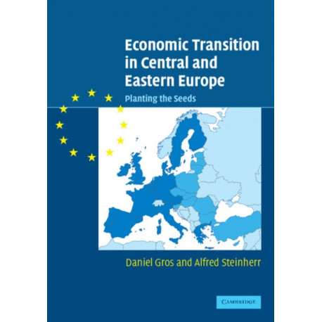 Economic Transition in Central and Eastern Europe: Planting the Seeds