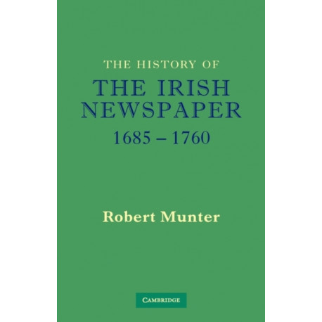 The History of the Irish Newspaper 1685–1760