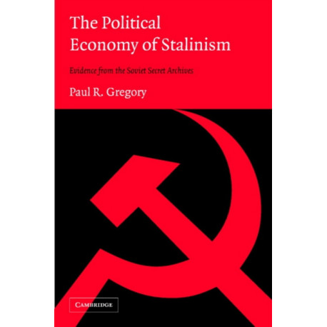 The Political Economy of Stalinism: Evidence from the Soviet Secret Archives