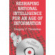 Reshaping National Intelligence for an Age of Information
