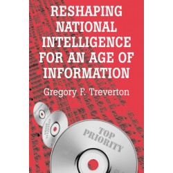 Reshaping National Intelligence for an Age of Information