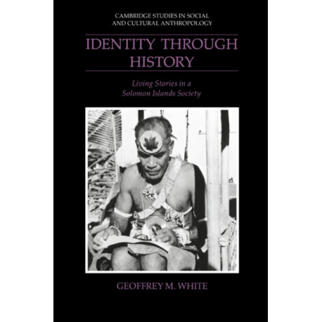 Identity through History: Living Stories in a Solomon Islands Society