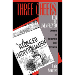 Three Cheers for the Unemployed: Government and Unemployment before the New Deal