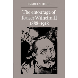 The Entourage of Kaiser Wilhelm II, 1888–1918