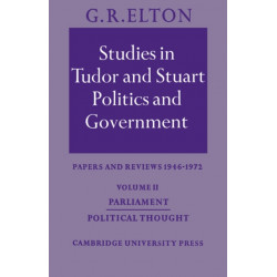 Studies in Tudor and Stuart Politics and Government: Volume 2, Parliament Political Thought: Papers and Reviews 1946–1972