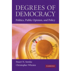 Degrees of Democracy: Politics, Public Opinion, and Policy