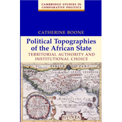 Political Topographies of the African State: Territorial Authority and Institutional Choice
