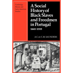 A Social History of Black Slaves and Freedmen in Portugal, 1441–1555