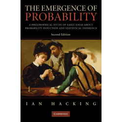 The Emergence of Probability: A Philosophical Study of Early Ideas about Probability, Induction and Statistical Inference