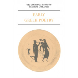 The Cambridge History of Classical Literature: Volume 1, Greek Literature, Part 1, Early Greek Poetry