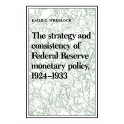 The Strategy and Consistency of Federal Reserve Monetary Policy, 1924–1933