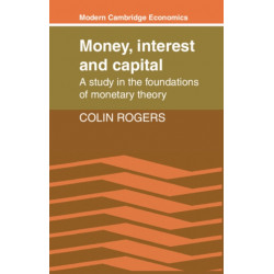 Money, Interest and Capital: A Study in the Foundations of Monetary Theory