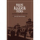 Making Algeria French: Colonialism in Bone, 1870–1920