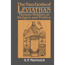 The Two Gods of Leviathan: Thomas Hobbes on Religion and Politics
