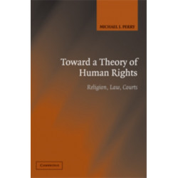 Toward a Theory of Human Rights: Religion, Law, Courts