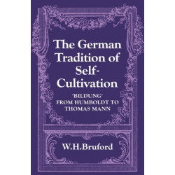 The German Tradition of Self-Cultivation: 'Bildung' from Humboldt to Thomas Mann