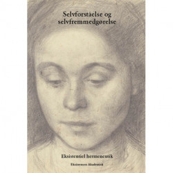 Selvforståelse og selvfremmedgørelse: Eksistentiel hermeneutik - Bind 2