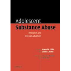 Adolescent Substance Abuse: Research and Clinical Advances
