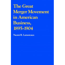 The Great Merger Movement in American Business, 1895–1904