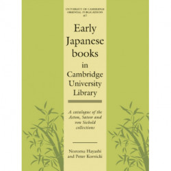 Early Japanese Books in Cambridge University Library: A Catalogue of the Aston, Satow and von Siebold Collections