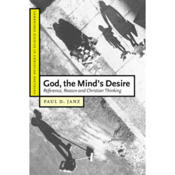 God, the Mind's Desire: Reference, Reason and Christian Thinking