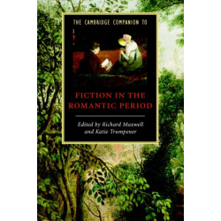 The Cambridge Companion to Fiction in the Romantic Period