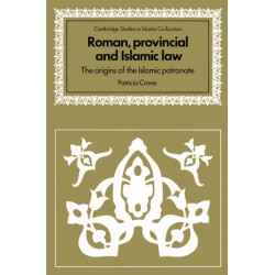 Roman, Provincial and Islamic Law: The Origins of the Islamic Patronate