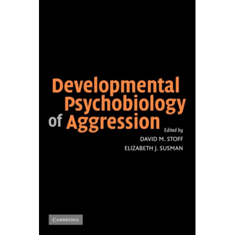 Developmental Psychobiology of Aggression