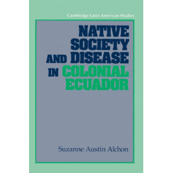 Native Society and Disease in Colonial Ecuador
