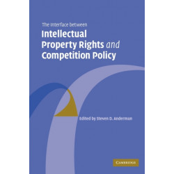 The Interface Between Intellectual Property Rights and Competition Policy