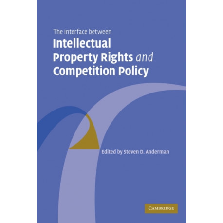The Interface Between Intellectual Property Rights and Competition Policy