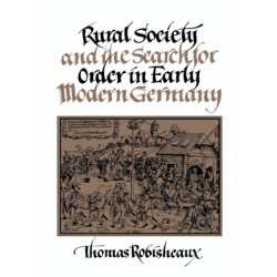 Rural Society and the Search for Order in Early Modern Germany