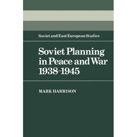 Soviet Planning in Peace and War, 1938–1945