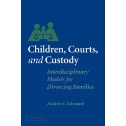 Children, Courts, and Custody: Interdisciplinary Models for Divorcing Families