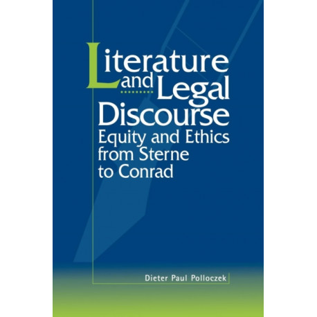 Literature and Legal Discourse: Equity and Ethics from Sterne to Conrad