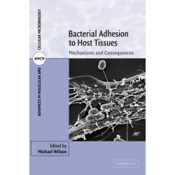 Bacterial Adhesion to Host Tissues: Mechanisms and Consequences