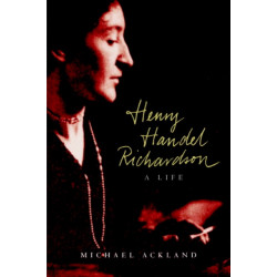 Henry Handel Richardson: A Life