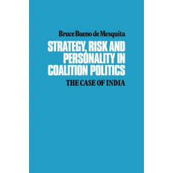 Strategy, Risk and Personality in Coalition Politics: The Case of India