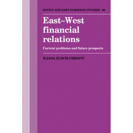 East-West Financial Relations: Current Problems and Future Prospects