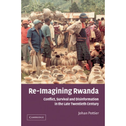Re-Imagining Rwanda: Conflict, Survival and Disinformation in the Late Twentieth Century