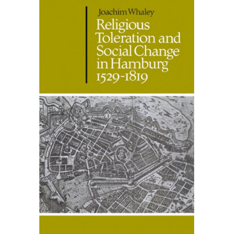 Religious Toleration and Social Change in Hamburg, 1529–1819