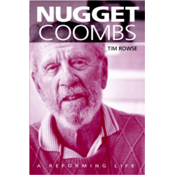 Nugget Coombs: A Reforming Life
