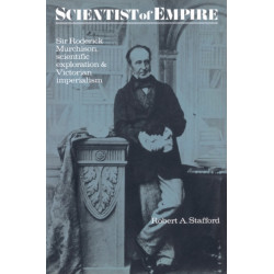 Scientist of Empire: Sir Roderick Murchison, Scientific Exploration and Victorian Imperialism