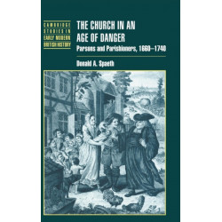 The Church in an Age of Danger: Parsons and Parishioners, 1660–1740