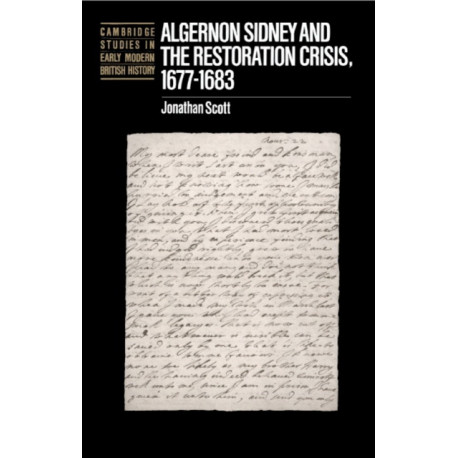 Algernon Sidney and the Restoration Crisis, 1677–1683